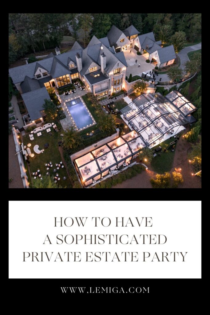 How to have a sophisticated private estate party by Atlanta event planner Lemiga Events